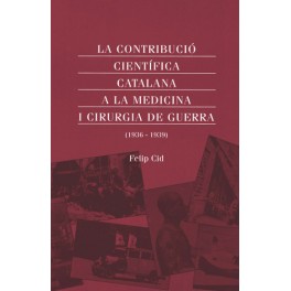 La contribució científica catalana a la Medicina i Cirurgia de Guerra (1936-1939)